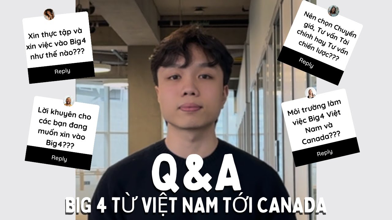 Bí quyết thi đậu 3 Big 4 (EY, KPMG, Deloitte) từ Việt Nam tới Canada