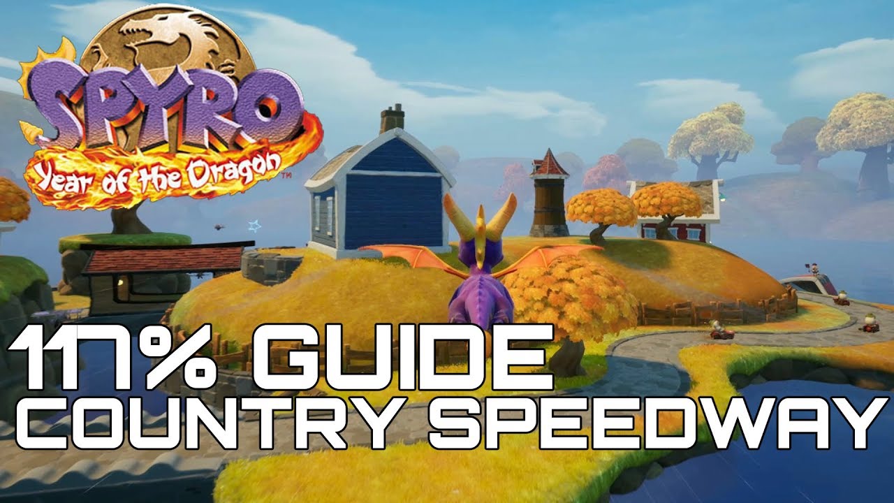 Spyro 3 Year Of The Dragon (Reignited) 117% Guide COUNTRY SPEEDWAY (ALL GEMS, EGGS...)