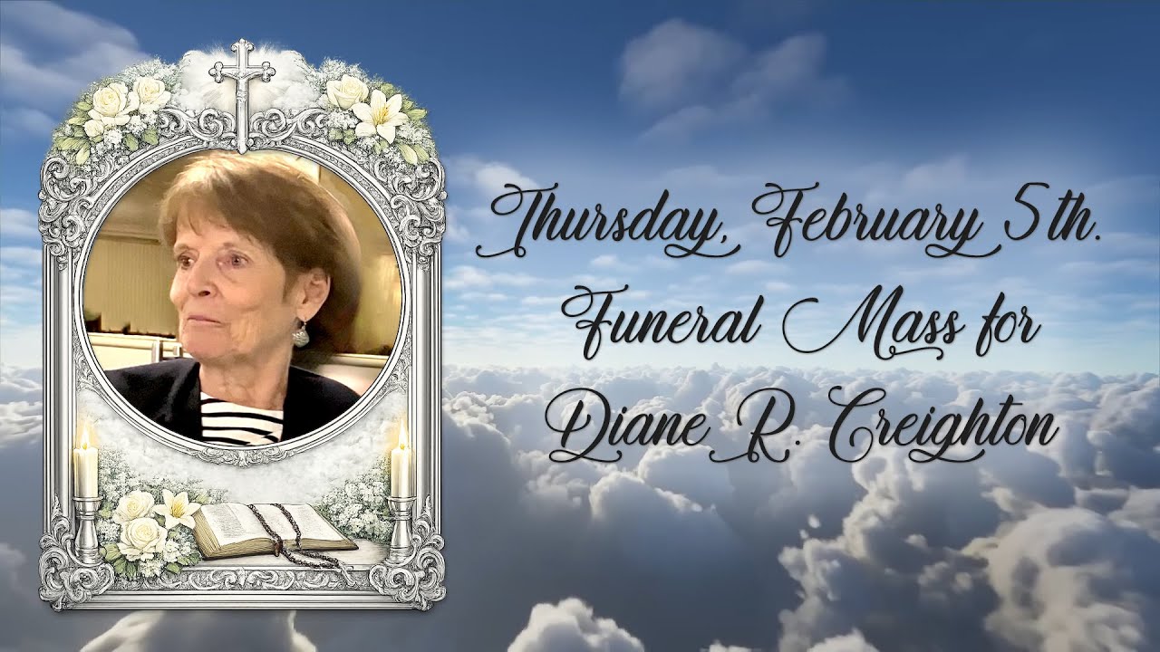 Funeral Mass for Diane R. (Patterson) Creighton | February 5th 2026 11am