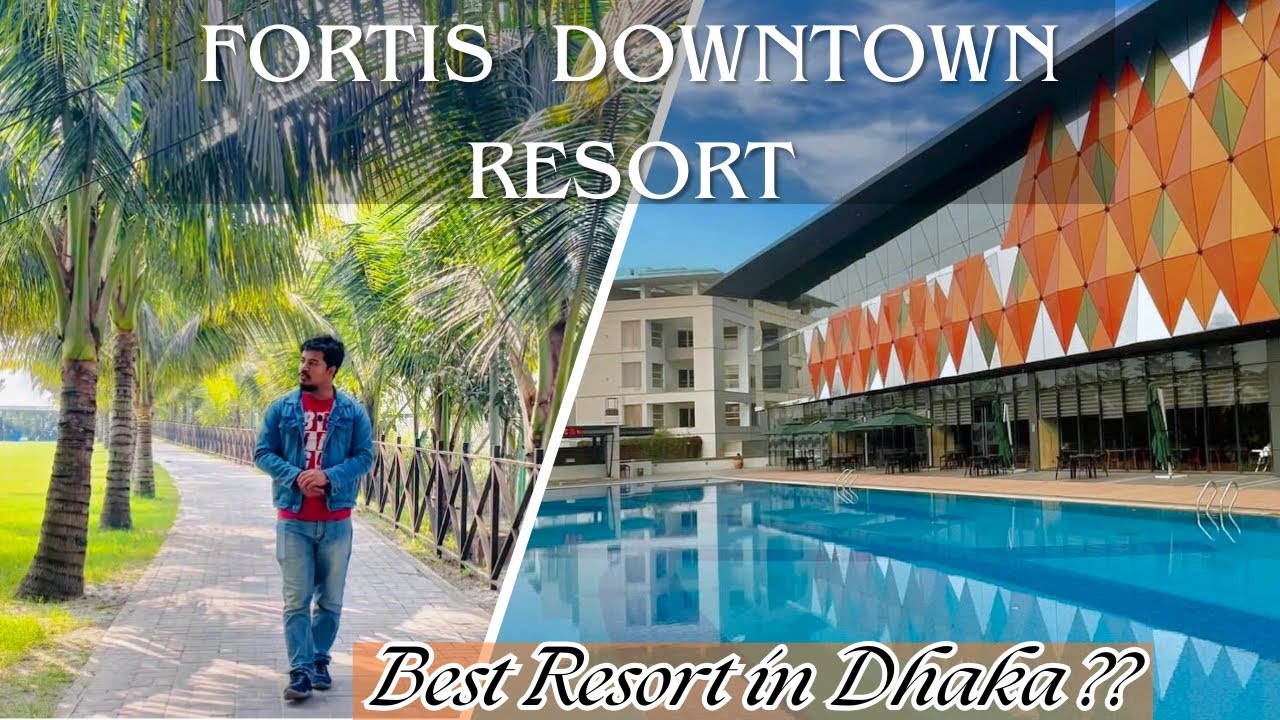 Best Resort in Dhaka !! Fortis Downtown Resort | ফরটিস ডাউনটাউন রিসোর্ট | Hidden Gem near Dhaka 