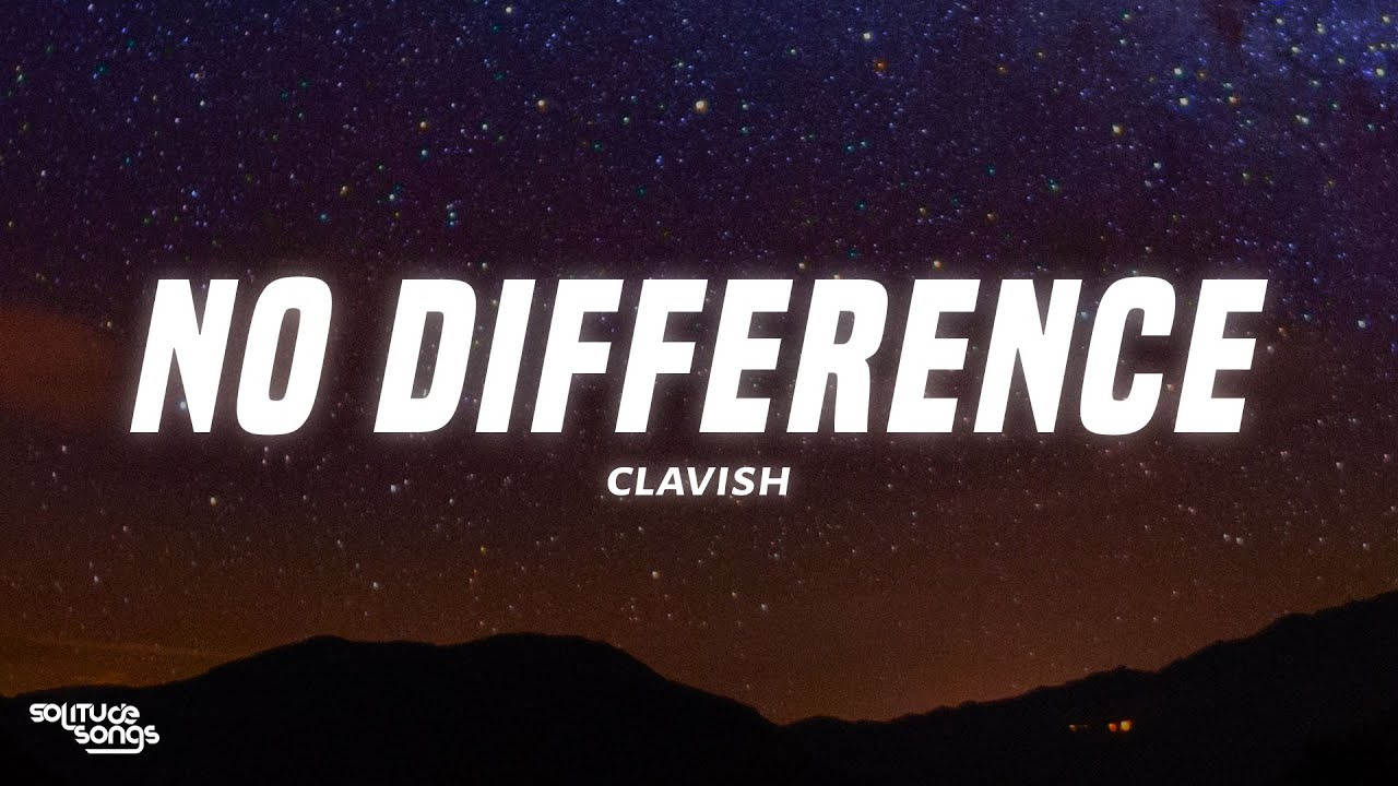 Clavish - No Difference (Lyrics)