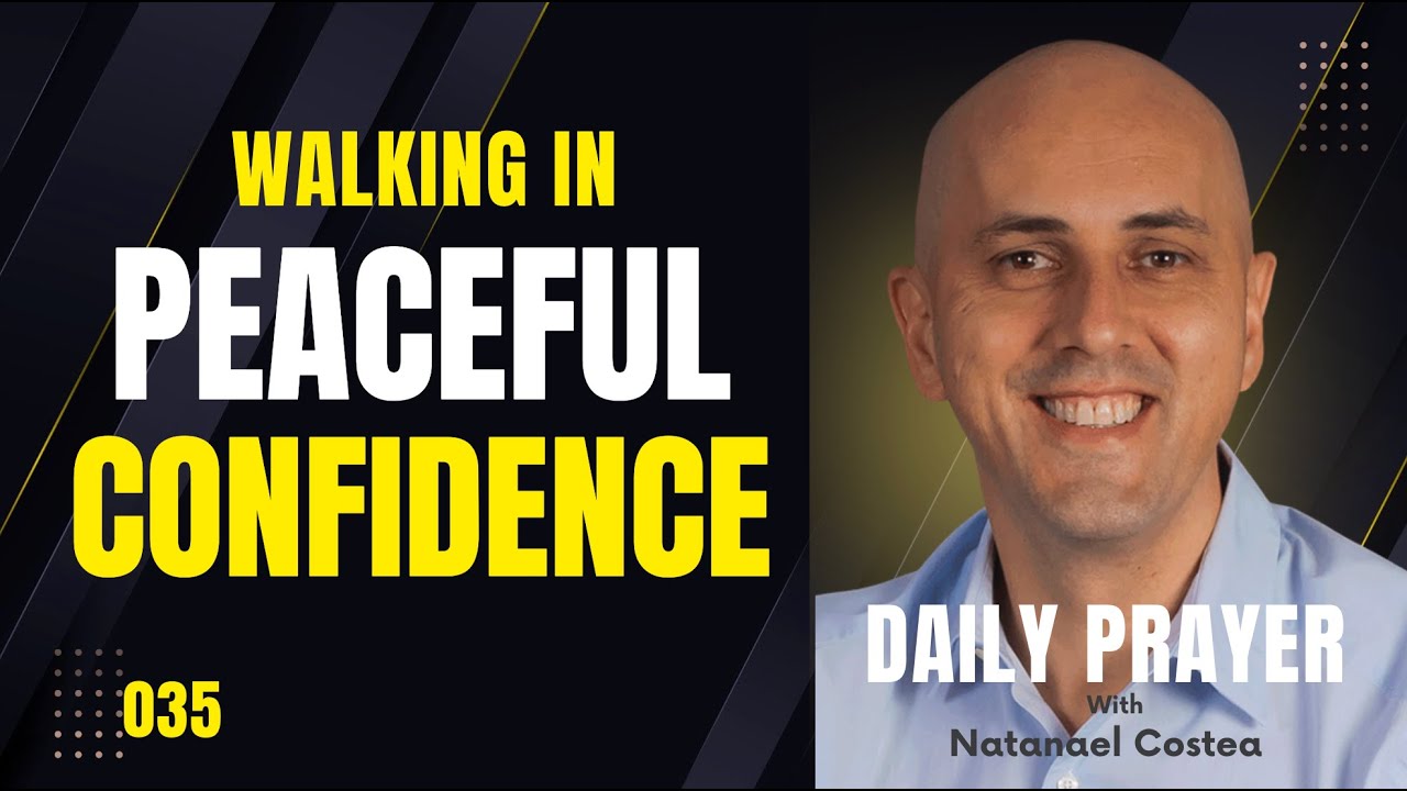 035 Walking in Peaceful Confidence - with Natanael Costea