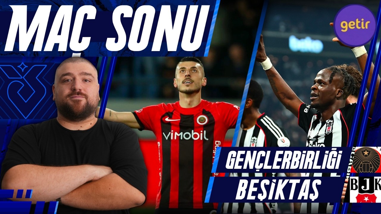 Gençlerbirliği-Beşiktaş | Maç Sonu Değerlendirmesi