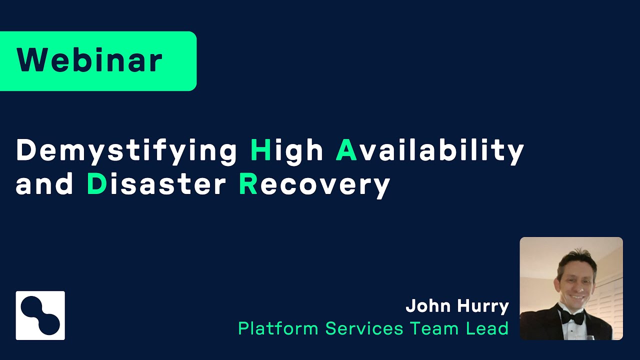 Webinar | Demystifying High Availability & Disaster Recovery