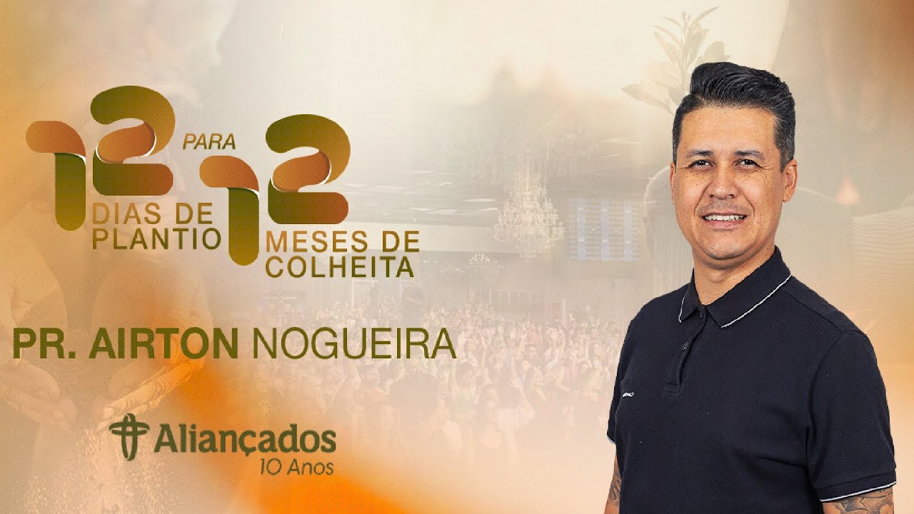12 Dias de Plantio para 12 Meses de Colheita - P9 // Pr. Airton Nogueira