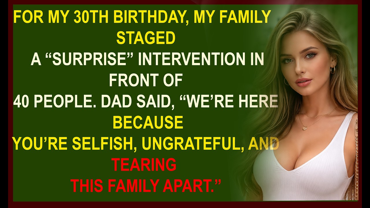 For My 30th Birthday, My Family Staged a “Surprise” Intervention in Front of 40 People...