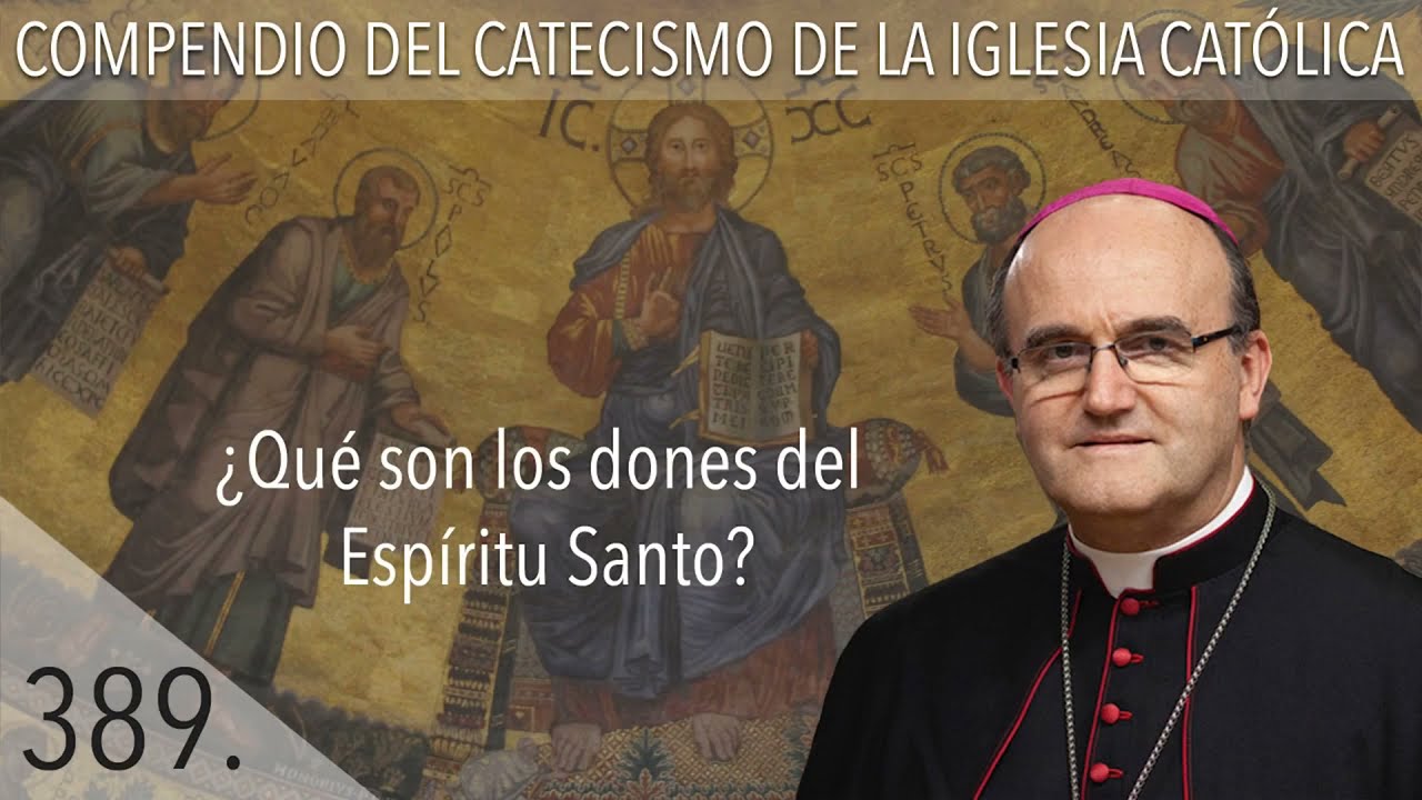 nº 389 ¿Qué son los dones del Espíritu Santo?