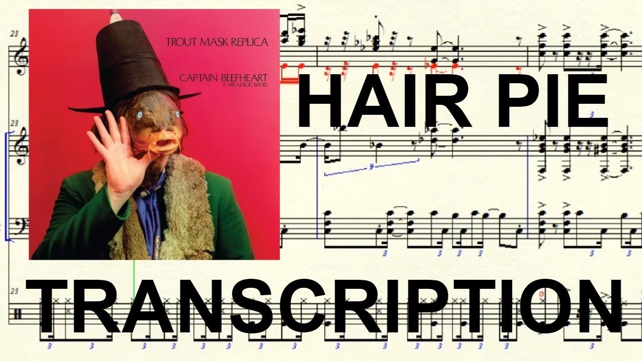 Hair Pie || transcription -- Captain Beefheart
