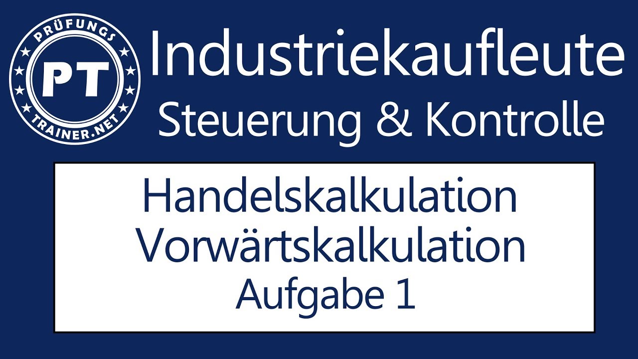Wie du sehr gut die Vorw&auml;rtskalkulation in der Handelskalkulation lernen kannst Aufgabe 1