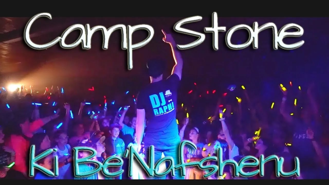 Camp Stone - Ki Be'Nafshenu | DJ Raphi