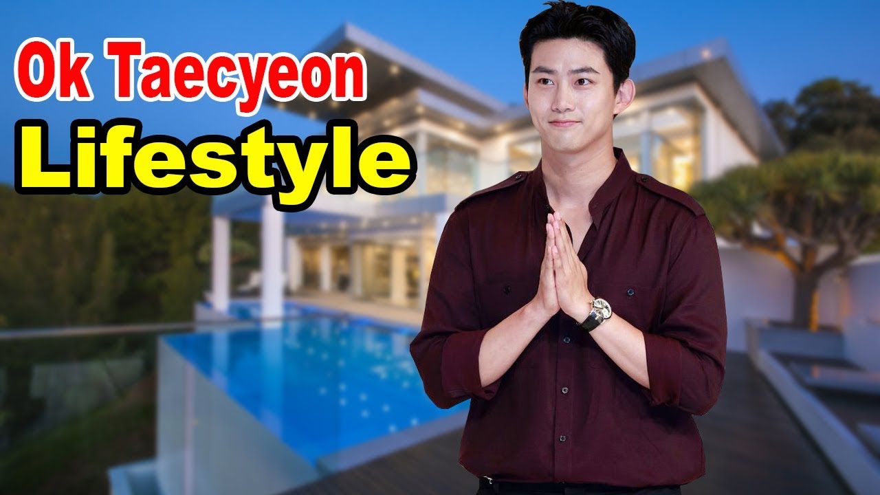 Ok Taecyeon - Lifestyle, Girlfriend, Family, Net Worth, Biography 2019 | Celebrity Glorious