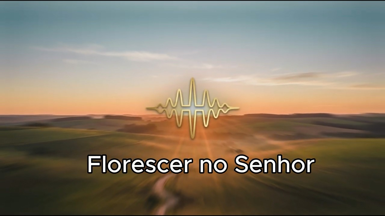 Florescer no Senhor  (Salmos 92) – Sertanejo Cristão