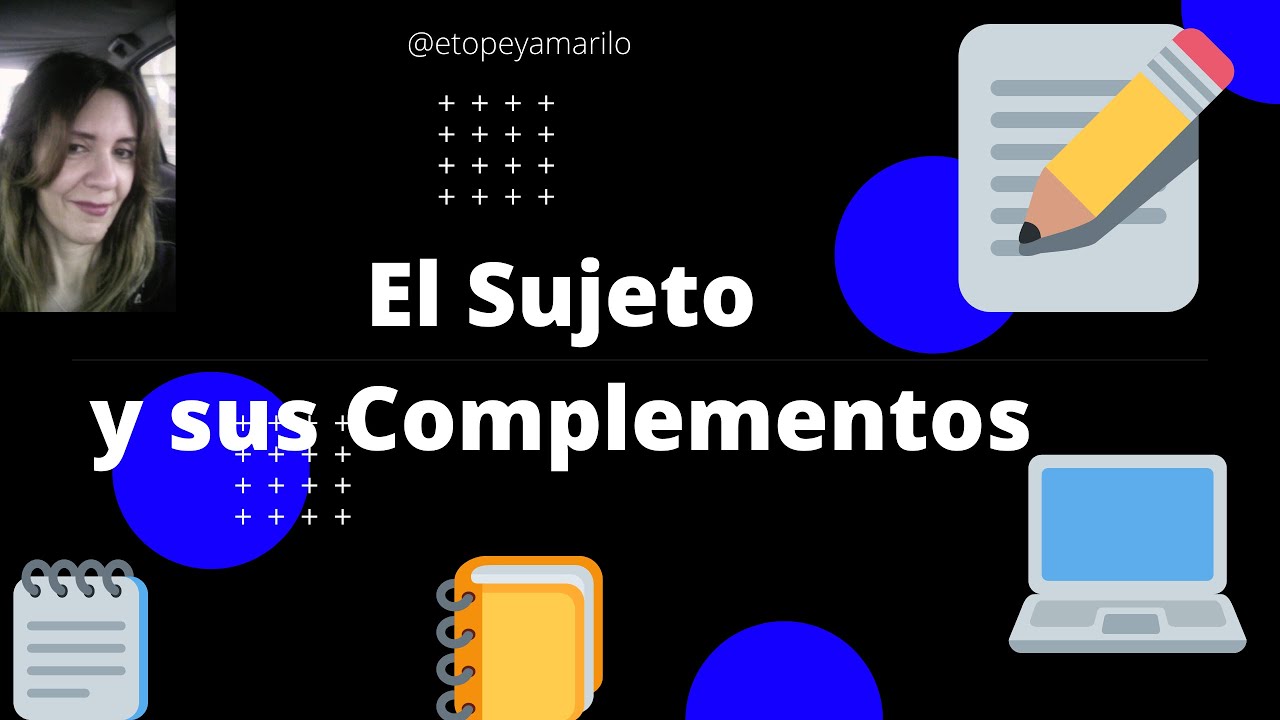 El Sujeto y sus Complementos