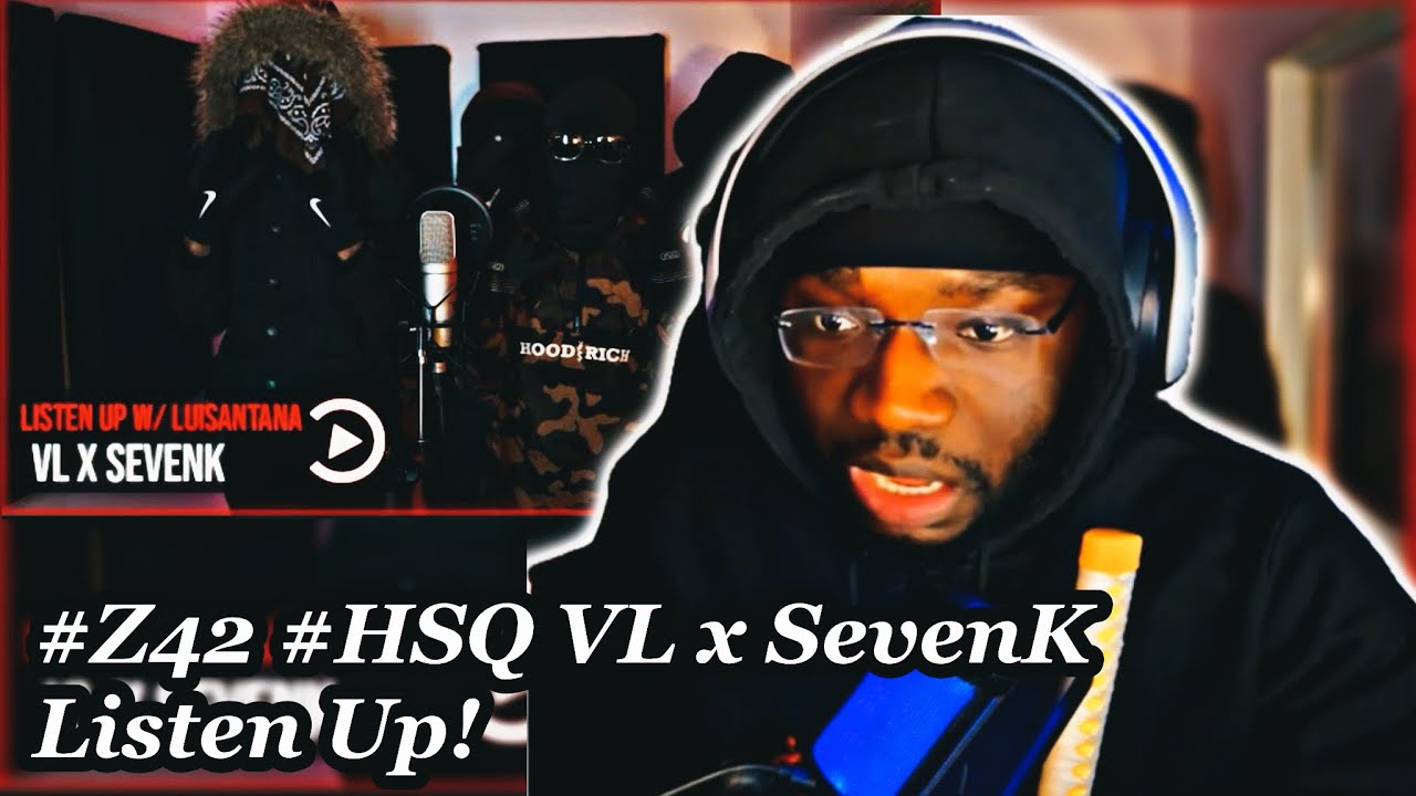 #Z42 #HSQ VL x SevenK - Listen Up! w/ LuiSantana (Prod. Reimas x ZakiOTB) | Pressplay | REACTION
