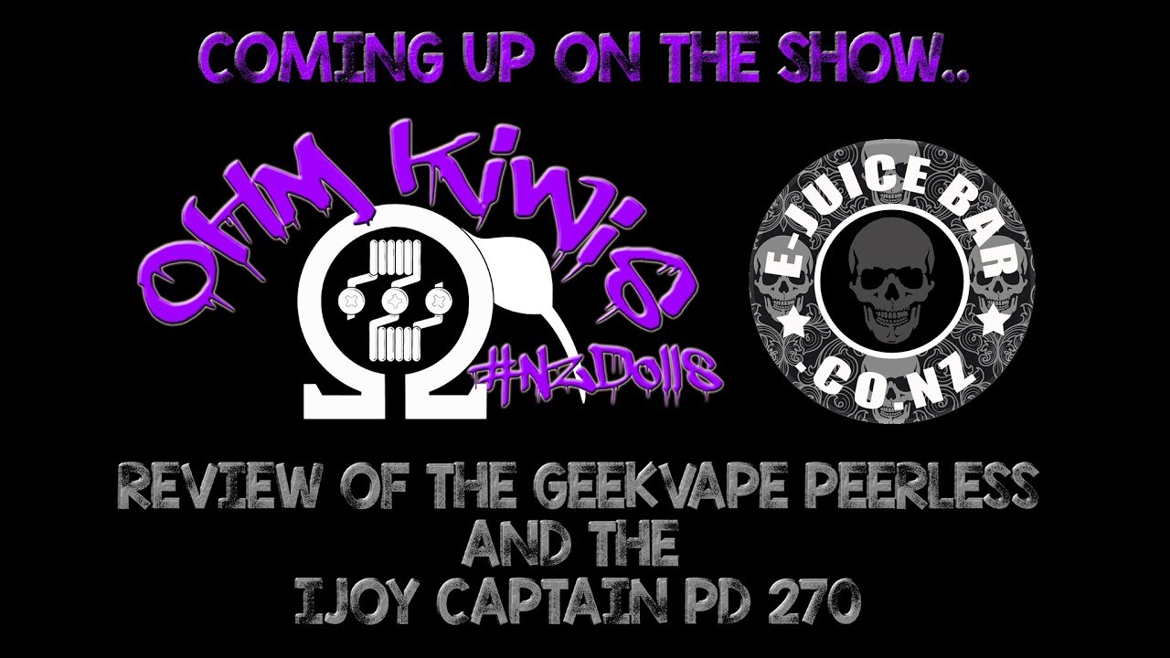 The Ohm Kiwis #65 ~iJOY Captain PD270 & GeekVape Peerless RDA Review from eJuiceBar!