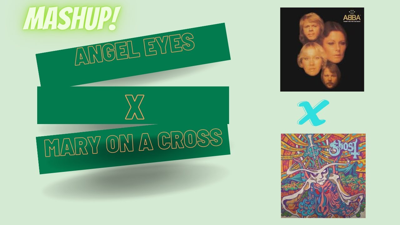 ANGEL EYES X MARY ON A CROSS (MASHUP)