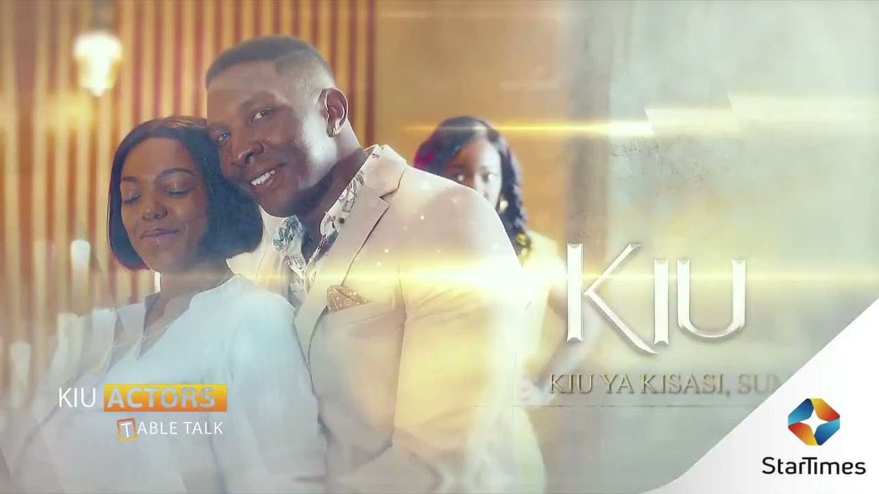 StarTimes KIU  ACTORS TABLE TALK  TVC