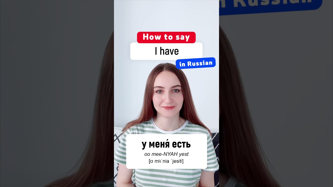 How to say &ldquo;I have&rdquo; and &ldquo;I don&rsquo;t have&rdquo; in Russian