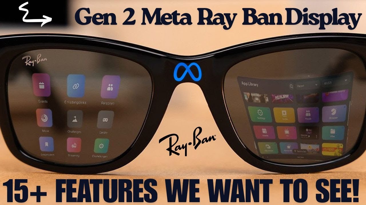 Meta Ray-Ban Display Gen 2 — более 15 новых функций дисплея, которые мы хотим увидеть! (Список по...