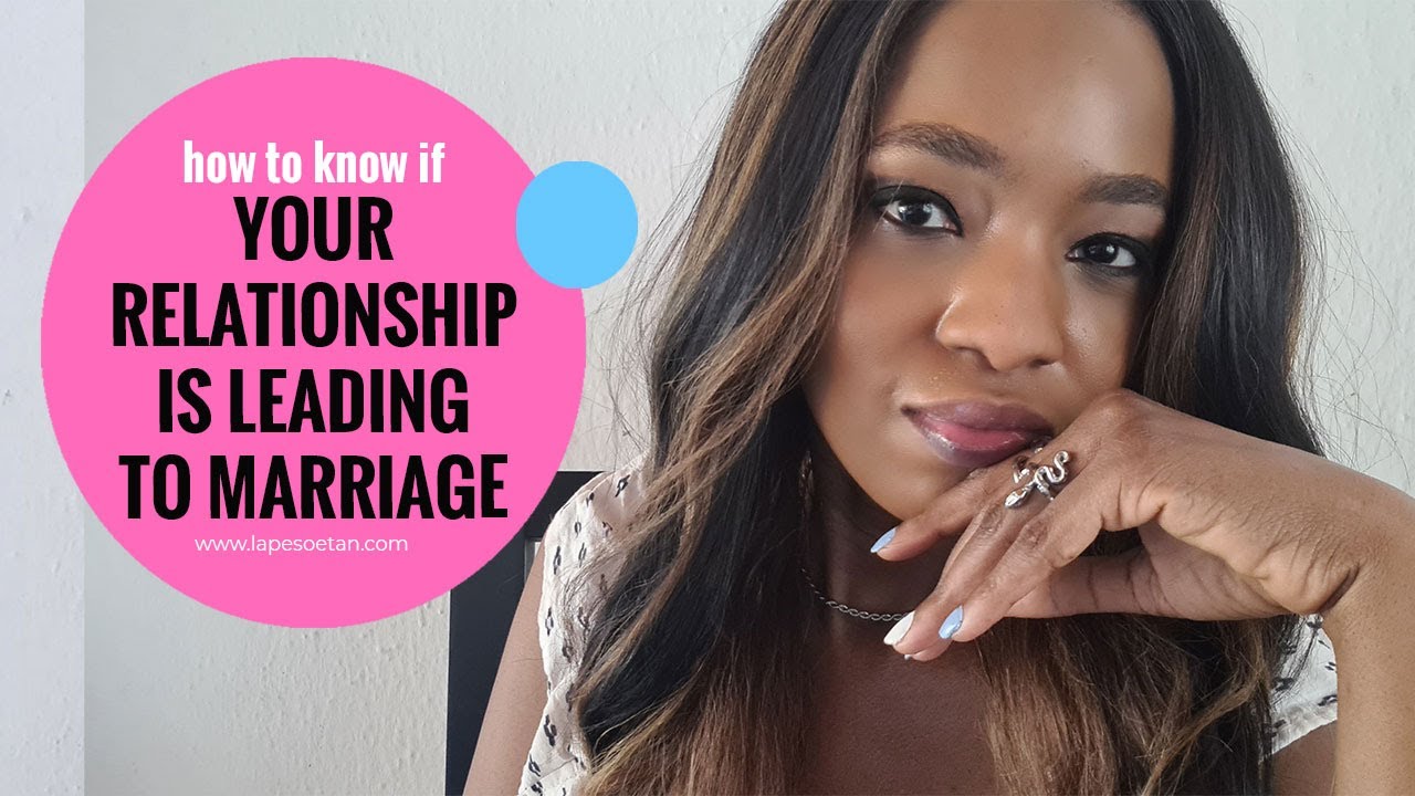 How to know if your relationship is leading to marriage