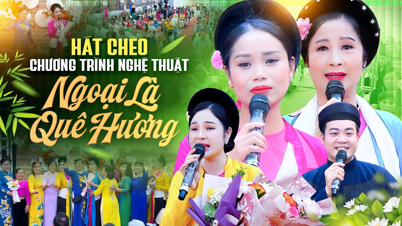 Chương trình nghệ thuật Hát Chèo Đặc Sắc: Ngoại là Quê Hương | Huyền Thương và NS đoàn chèo Hà Nam