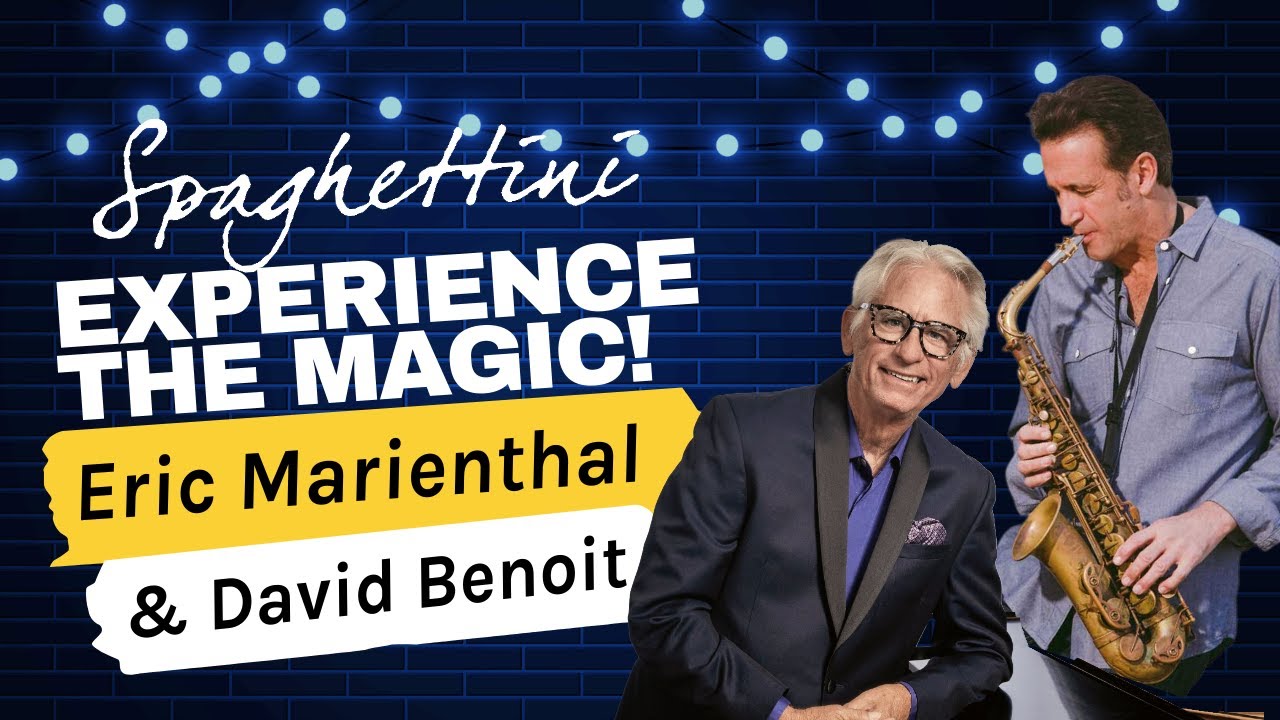 Experience the Magic: Eric Marienthal and David Benoit Live at Spaghettini Seal Beach!