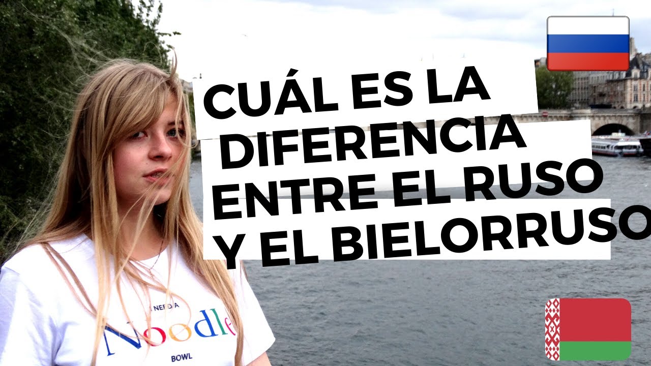 Bielorrusa hablando español sobre el ruso y el bieloruso / Qué diferencia hay?