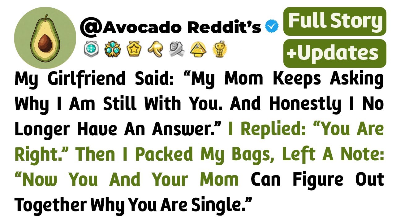 My Girlfriend Said: “My Mom Keeps Asking Why I Am Still With You. And Honestly I No..// Reddit Story