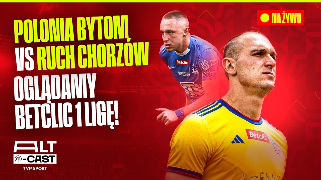 TRANSMISJA: POLONIA BYTOM - RUCH CHORZÓW. BETCLIC 1 LIGA - 24. KOLEJKA: OGLĄDAMY! | ALT-CAST