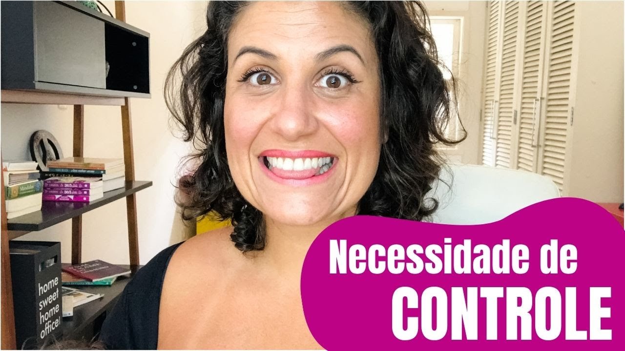Necessidade de controle: de onde ela vem e para onde devemos seguir? - Flavia Melissa