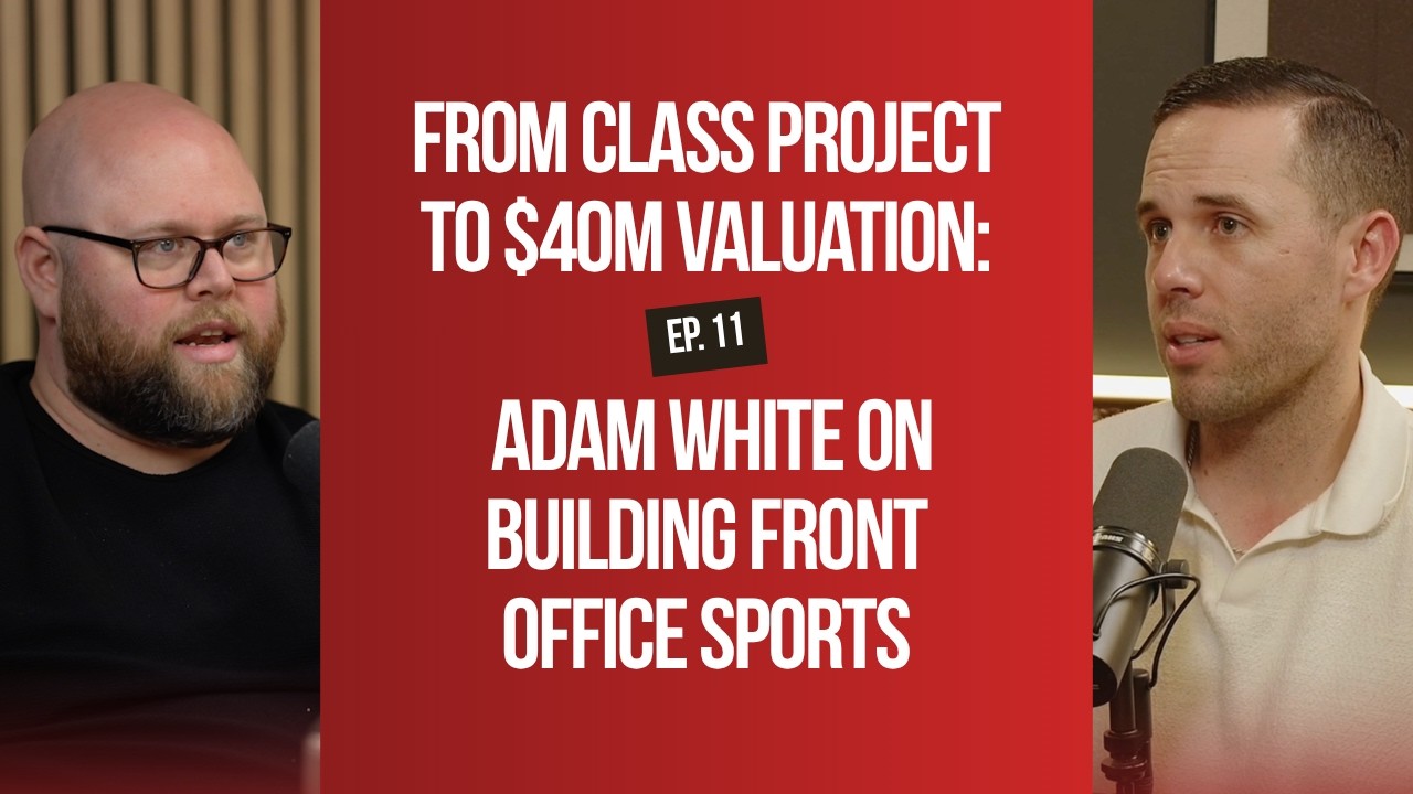 From Class Project to $40M Valuation: Adam White on Building Front Office Sports