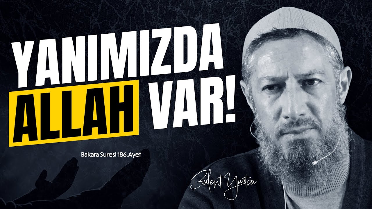 Allah (cc)'ın Kuluna Olan Yakınlığı Nedir? (Bakara Suresi 186.Ayet) • Bülent YURTÇU