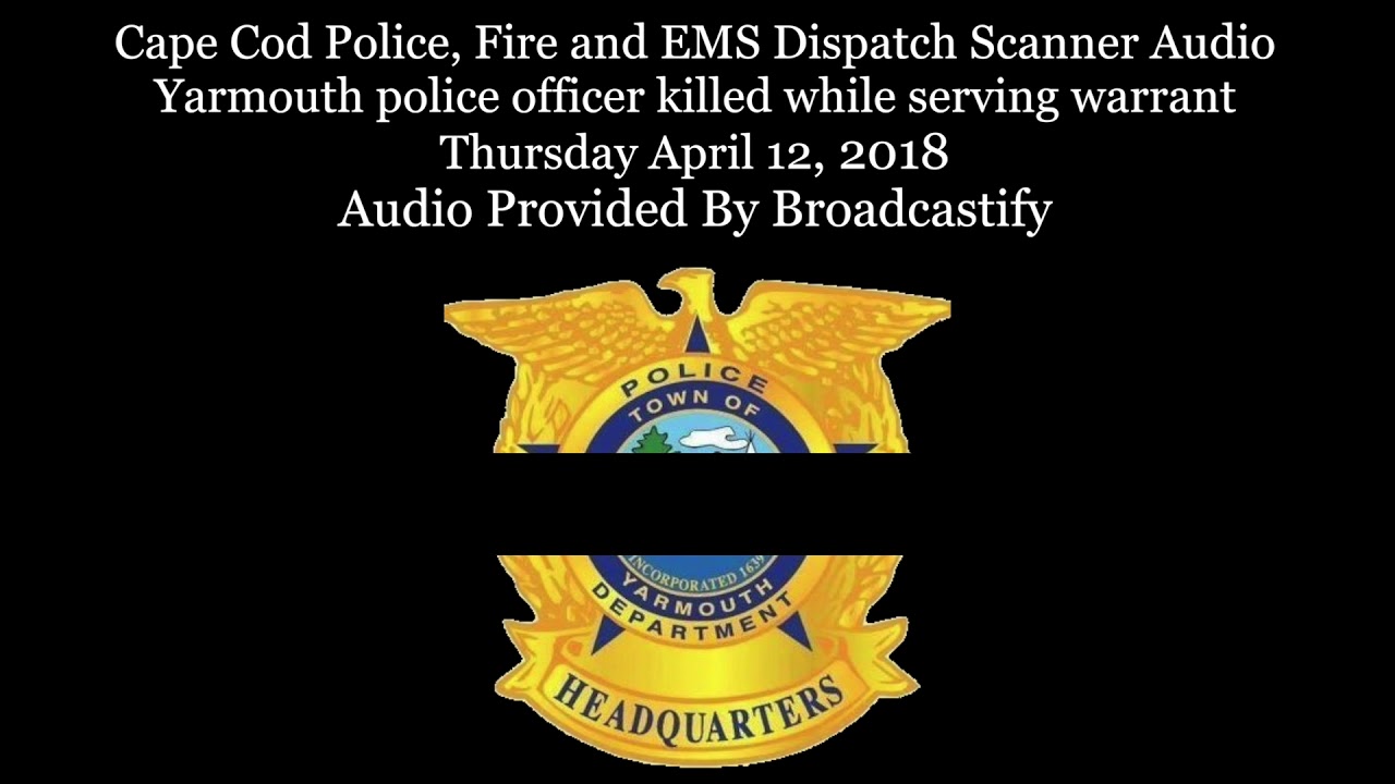 Аудио сканера диспетчерской полиции Кейп-Кода Полицейский Ярмута убит при исполнении ордера на арест