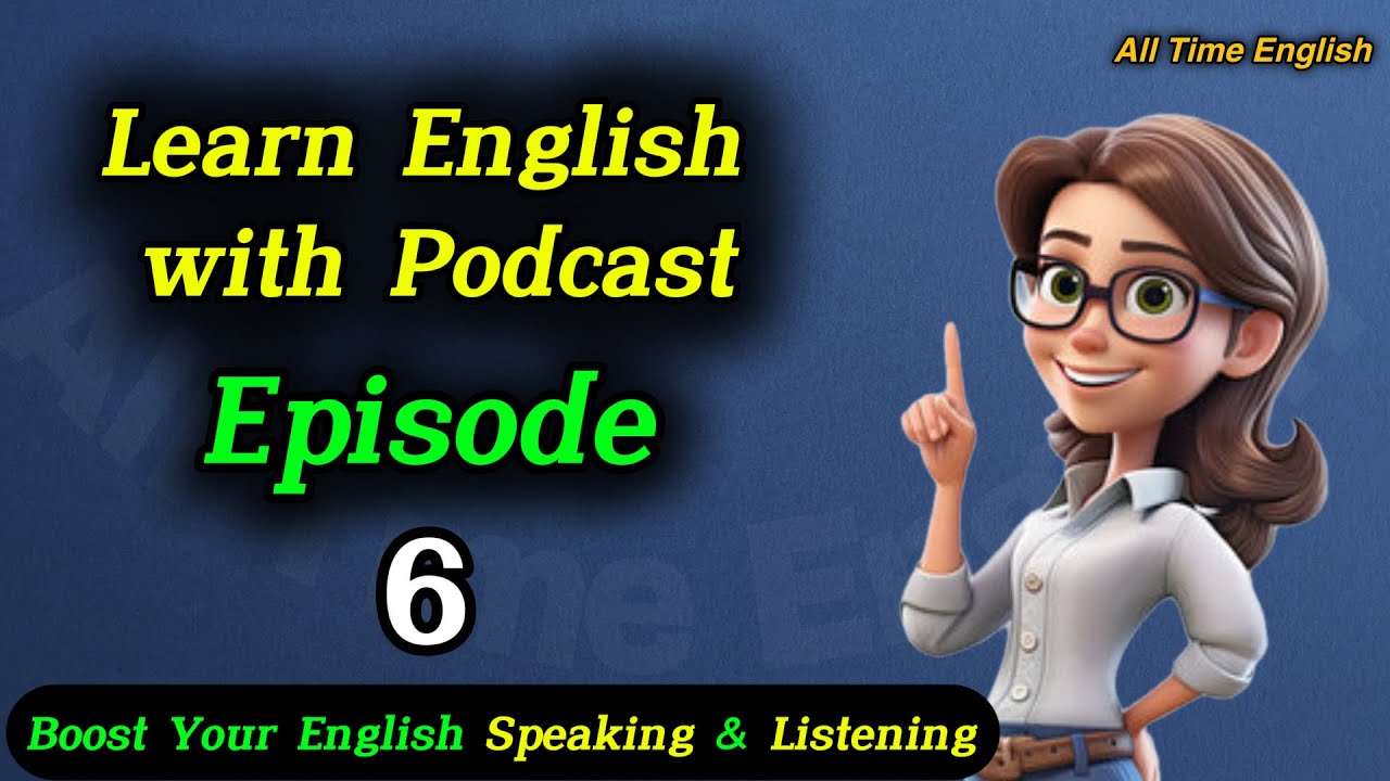 Learn English Speaking And Listening with Podcast | Episode 6 | Listen And Learn English ✅