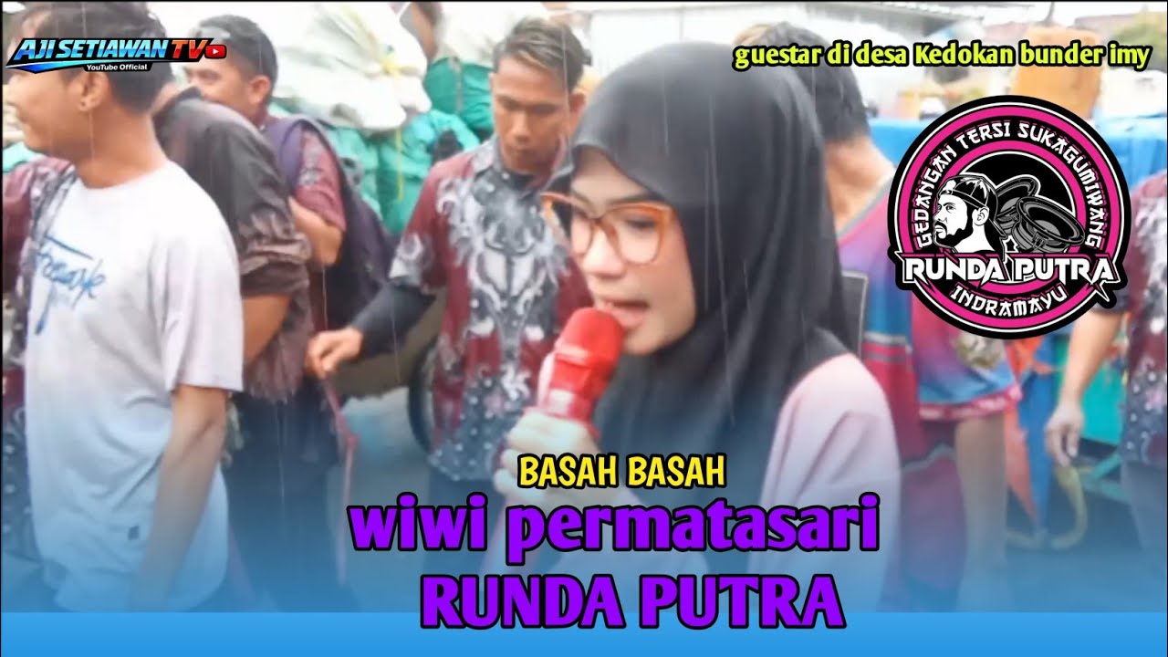 BASAH BASAH - VOC.WIWI PERMATASARI - RUNDA PUTRA | SHOW KEDOKAN BUNDER INDRAMAYU 