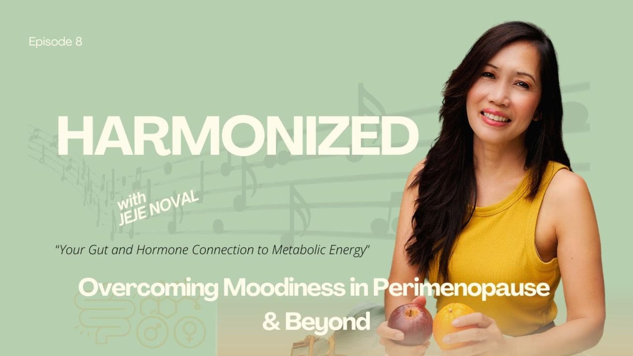 Harmonized Podcast-8: Overcoming Moodiness in Perimenopause and Beyond