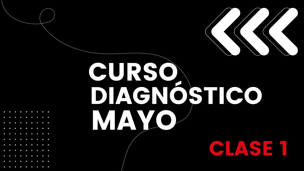 CLASE 1 CURSO DIAGNOSTICO MAYO