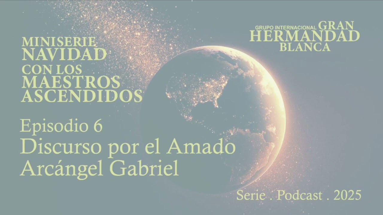 NAVIDAD CON LOS MAESTROS ASCENDIDOS Discurso por el Amado Arcángel Grabriel