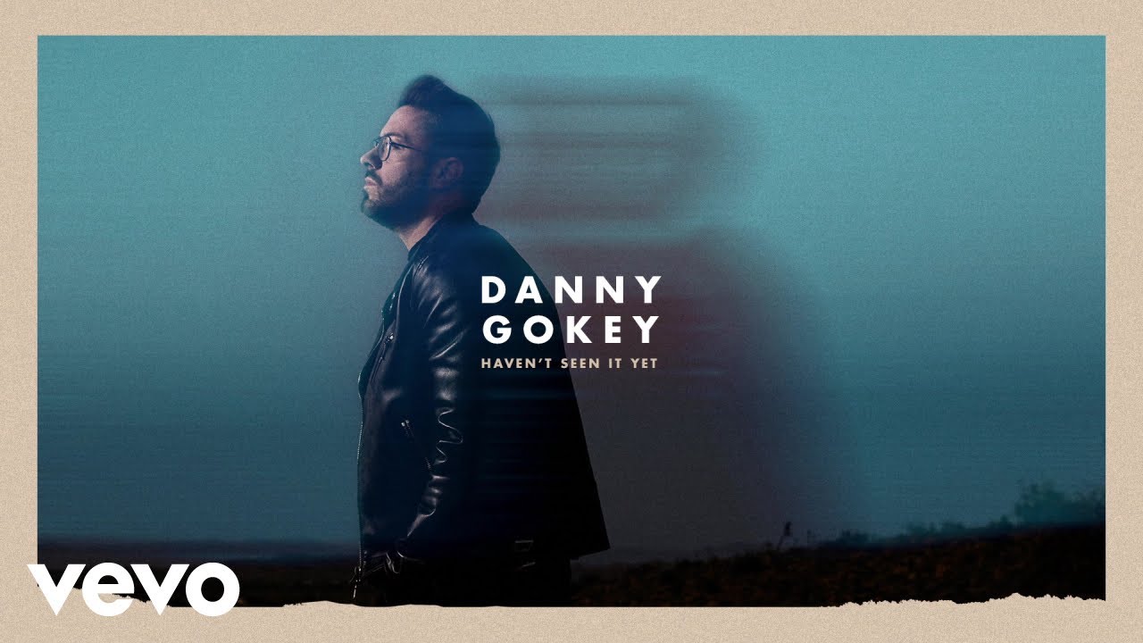 Danny Gokey - Haven't Seen It Yet (Audio)