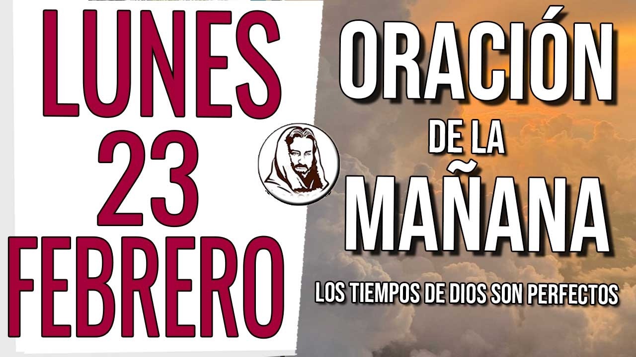 ❤️ ORACIÓN DE LA MAÑANA LUNES 23 DE FEBRERO DE 2026 AMANECE CON DIOS