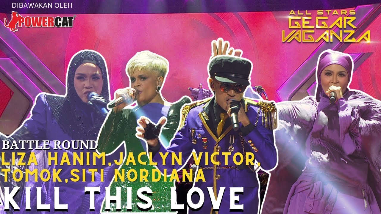 TOMOK, NANA, LIZA HANIM, JACLYN VICTOR - KILL THIS LOVE | ALL STARS GEGAR VAGANZA #powercatofficial