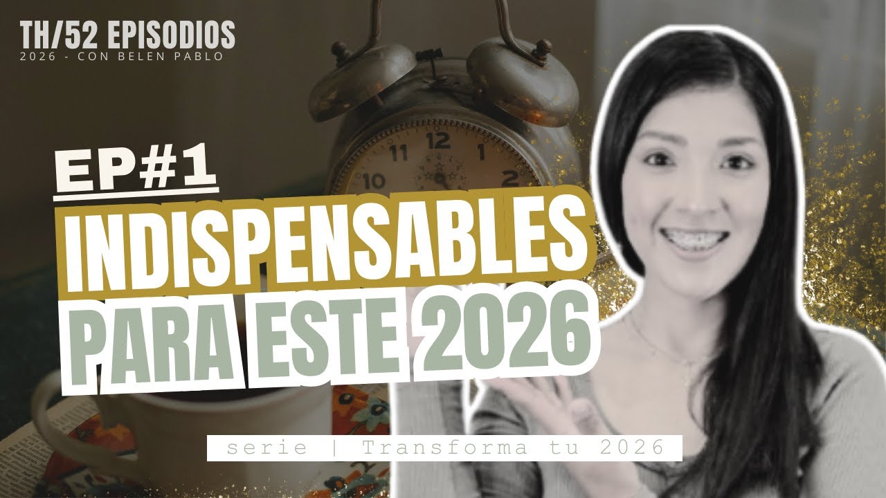 5 claves para transformar tu 2026 desde orden, historia y propósito | TH/52 CON BELEN PABLO - Ep.1