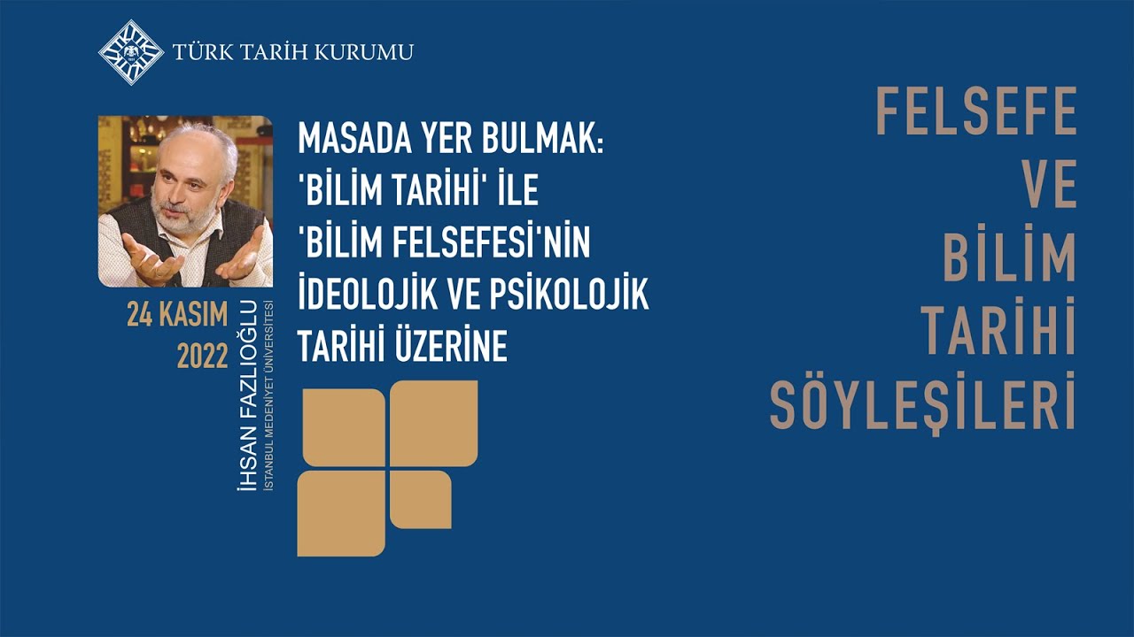 Felsefe ve Bilim Tarihi Söyleşileri - 1 ( İhsan FAZLIOĞLU )