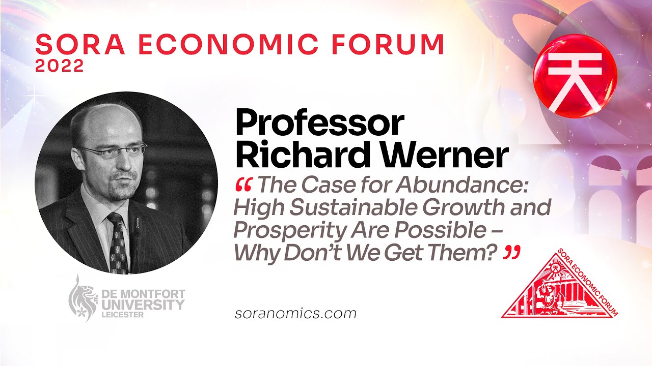 SORA Economic Forum 2022 keynote speaker Professor Richard Werner #SORAnomics #centralbanking #DeFi