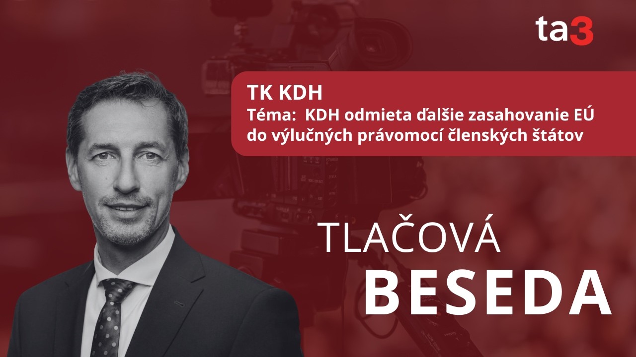 TK KDH Téma: KDH odmieta ďalšie zasahovanie EÚ do výlučných právomocí členských štátov