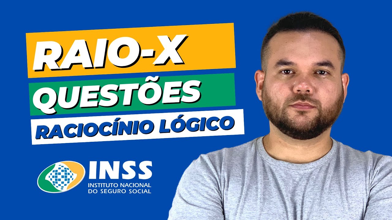 CONCURSO INSS RAIO-X DE RACIOC&Iacute;NIO L&Oacute;GICO COM QUEST&Otilde;ES CEBRASPE
