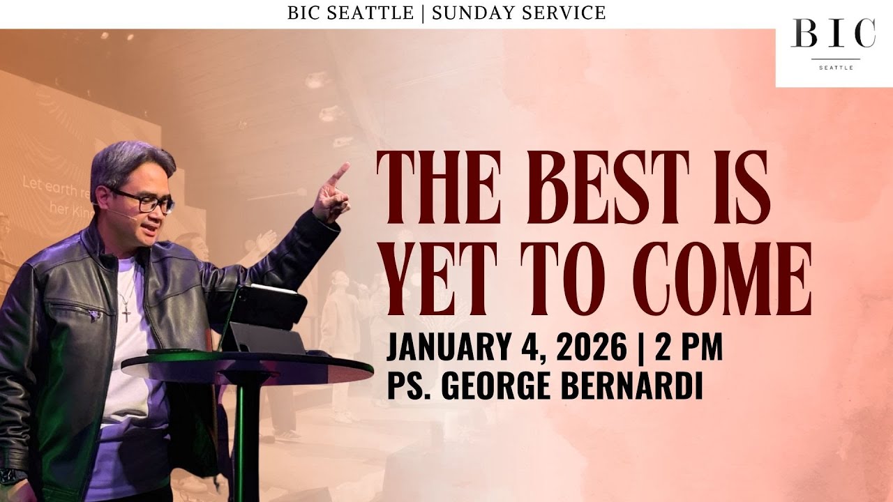 The Best Is Yet To Come | Jan. 4th, 2026 | Ps. George Bernardi