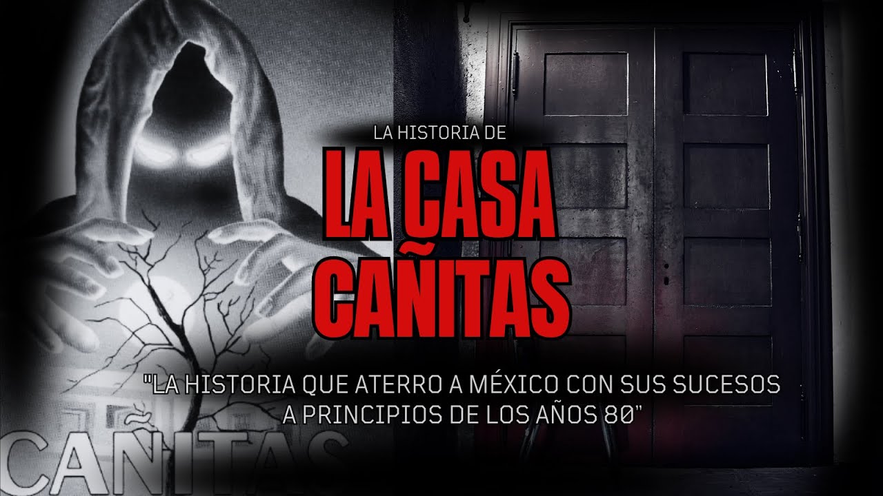 La casa cañitas - La historia que aterro a mexico en los años 80  | Fragmentos de la Noche