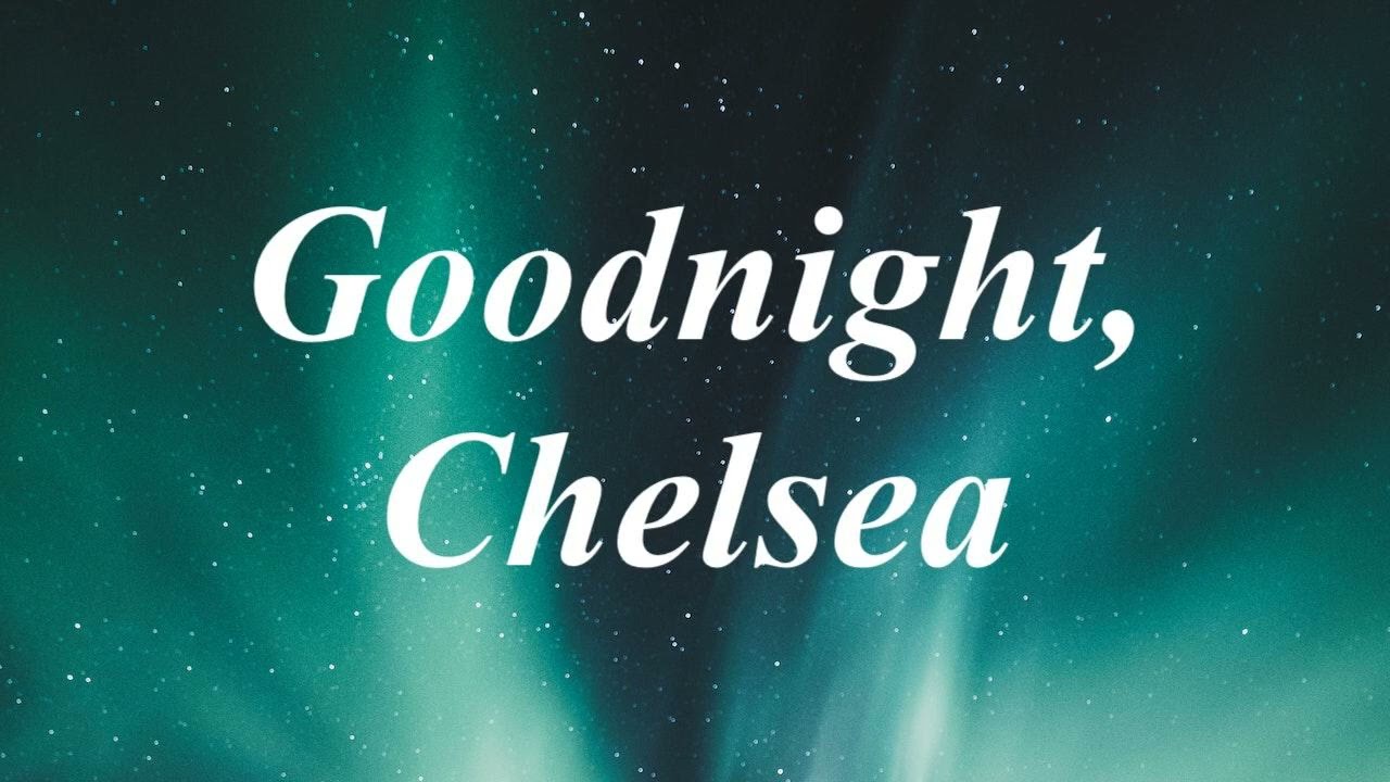 Goodnight Elisabeth (Chelsea Alt)