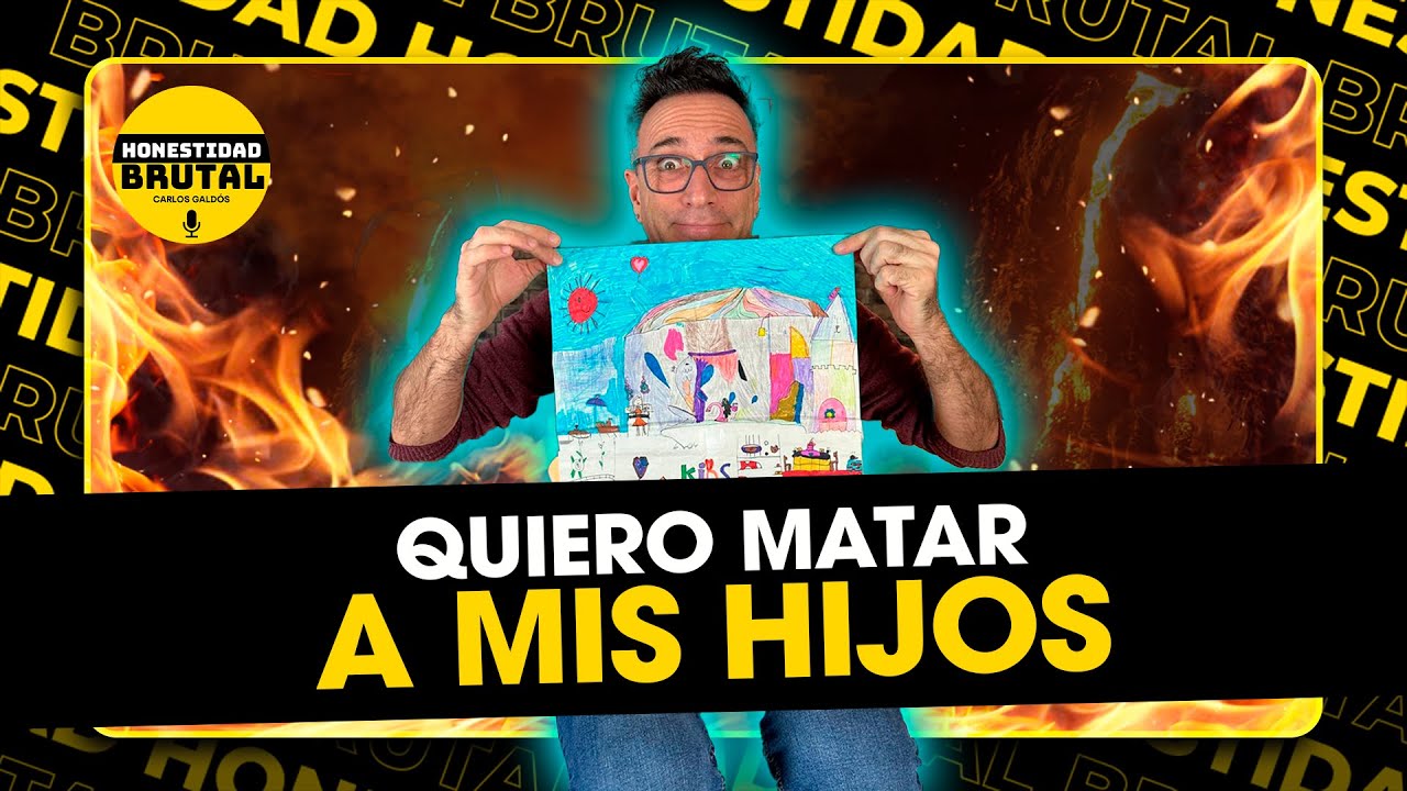 QUIERO MATAR A MIS HIJOS CON CARLOS GALDÓS EN #HONESTIDADBRUTAL
